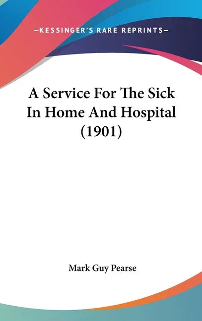 Service For The Sick In Home And Hospital (1901) - stevensbooks