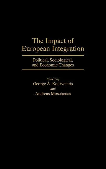 Impact of European Integration: Political, Sociological, and Economic Changes - stevensbooks