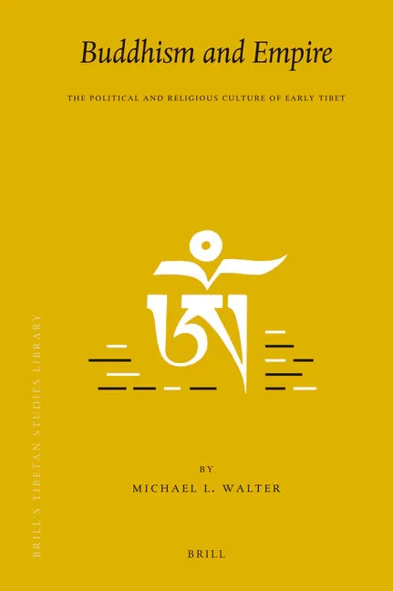 Buddhism and Empire: The Political and Religious Culture of Early Tibet - stevensbooks