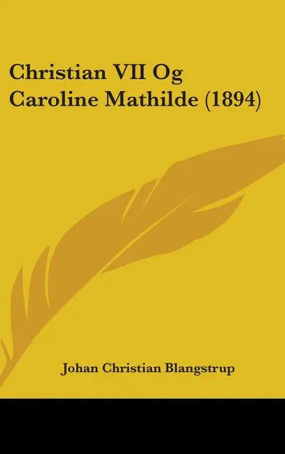 Christian VII Og Caroline Mathilde (1894) - stevensbooks