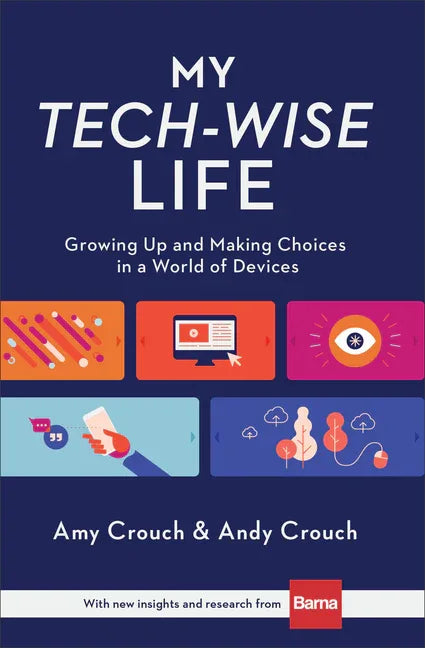 My Tech-Wise Life: Growing Up and Making Choices in a World of Devices - stevensbooks