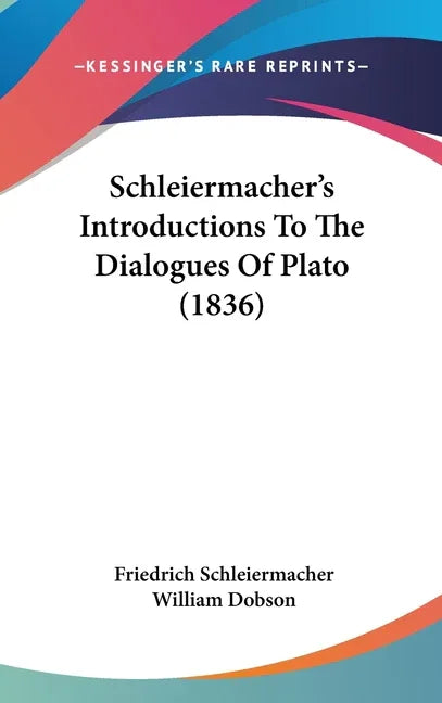 Schleiermacher's Introductions To The Dialogues Of Plato (1836) - stevensbooks