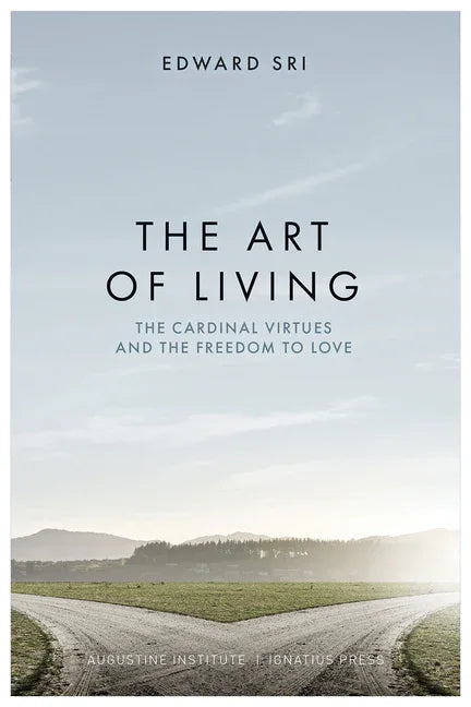 Art of Living: The Cardinal Virtues and the Freedom to Love - stevensbooks