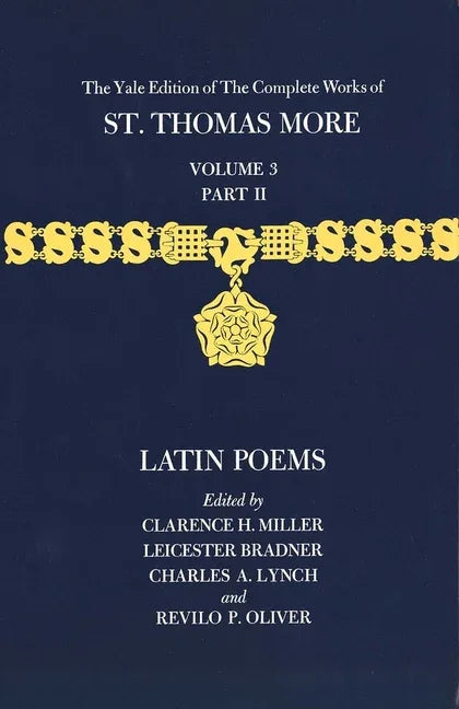 Yale Edition of the Complete Works of St. Thomas More: Volume 3, Part II, Latin Poems - stevensbooks