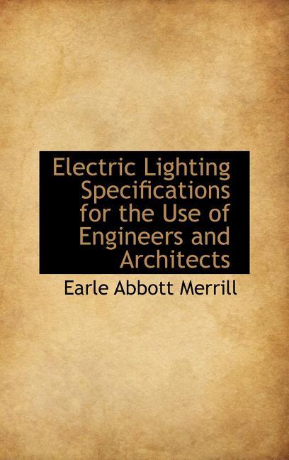 Electric Lighting Specifications for the Use of Engineers and Architects - stevensbooks