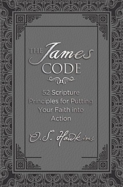 James Code: 52 Scripture Principles for Putting Your Faith Into Action - stevensbooks