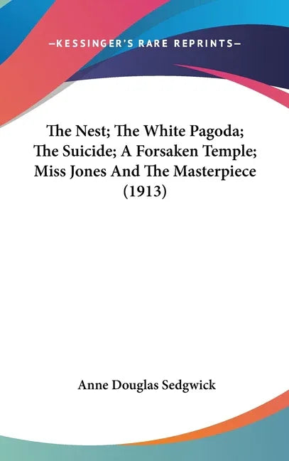 Nest; The White Pagoda; The Suicide; A Forsaken Temple; Miss Jones And The Masterpiece (1913) - stevensbooks