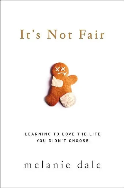 It's Not Fair: Learning to Love the Life You Didn't Choose - stevensbooks