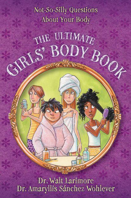 Ultimate Girls' Body Book: Not-So-Silly Questions about Your Body - stevensbooks