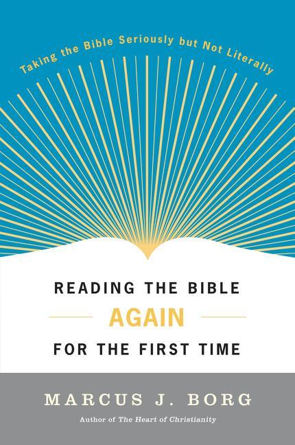 Reading the Bible Again for the First Time: Taking the Bible Seriously But Not Literally (Revised) - stevensbooks