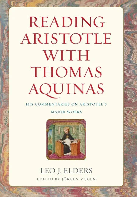 Reading Aristotle with Thomas Aquinas: His Commentaries on Aristotle's Major Works - stevensbooks