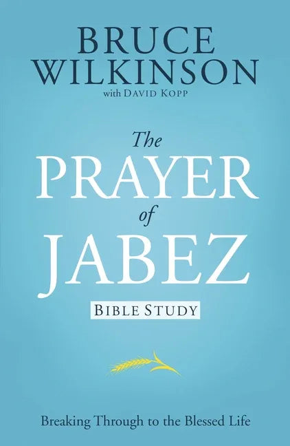 Prayer of Jabez Bible Study: Breaking Through to the Blessed Life - stevensbooks