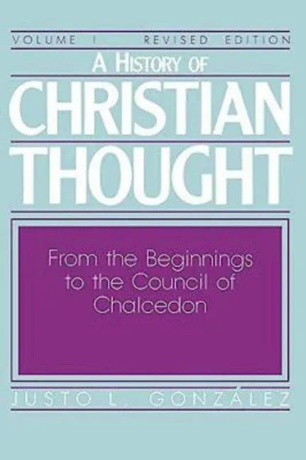 History of Christian Thought Volume I: From the Beginnings to the Council of Chalcedon (Revised) - stevensbooks
