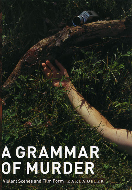 Grammar of Murder: Violent Scenes and Film Form - Ingram