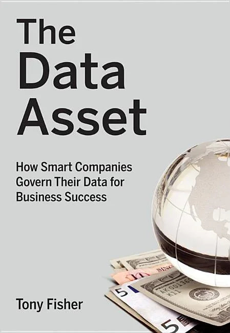 Data Asset: How Smart Companies Govern Their Data for Business Success - stevensbooks