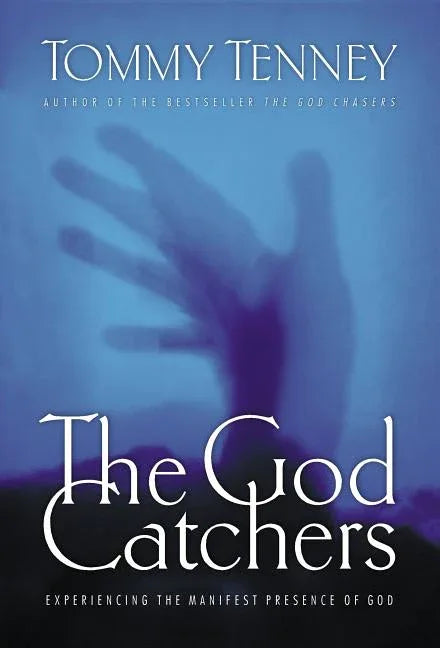 God Catchers: Experiencing the Manifest Presence of God - stevensbooks