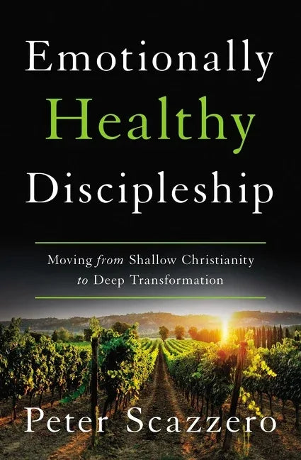Emotionally Healthy Discipleship: Moving from Shallow Christianity to Deep Transformation - stevensbooks