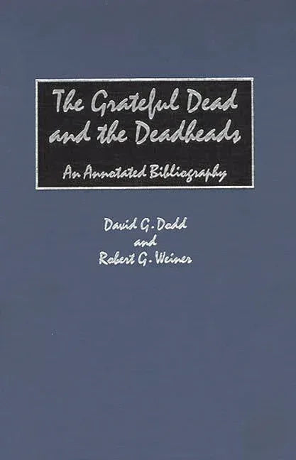 Grateful Dead and the Deadheads: An Annotated Bibliography - stevensbooks