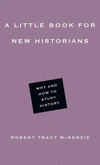 Little Book for New Historians: Why and How to Study History - stevensbooks