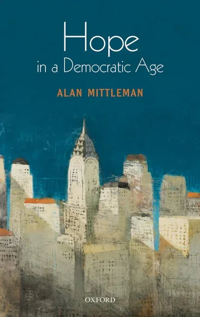 Hope in a Democratic Age: Philosophy, Religion, and Political Theory - stevensbooks