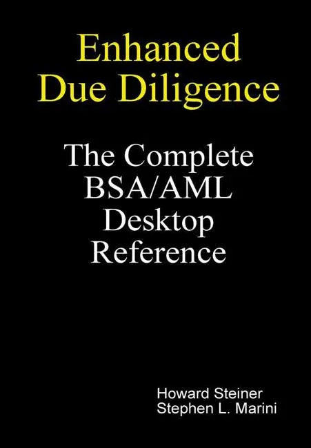 Enhanced Due Diligence - The Complete BSA/AML Desktop Reference - stevensbooks