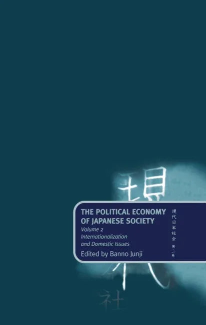 Political Economy of Japanese Society: Volume 2: Internationalization and Domestic Issues - stevensbooks