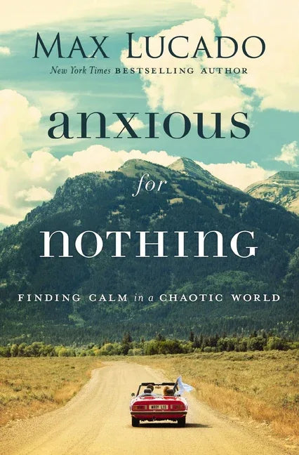 Anxious for Nothing: Finding Calm in a Chaotic World - stevensbooks