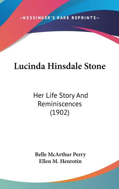 Lucinda Hinsdale Stone: Her Life Story And Reminiscences (1902) - stevensbooks