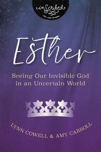 Esther: Seeing Our Invisible God in an Uncertain World - stevensbooks