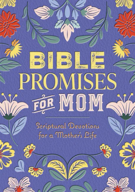 Bible Promises for Mom: Scriptural Devotions for a Mother's Life - stevensbooks