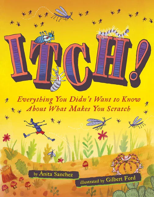 Itch!: Everything You Didn't Want to Know about What Makes You Scratch - stevensbooks