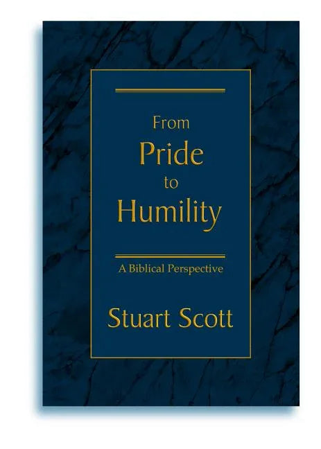 From Pride to Humility: A Biblical Perspective - stevensbooks