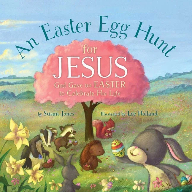 Easter Egg Hunt for Jesus: God Gave Us Easter to Celebrate His Life - stevensbooks
