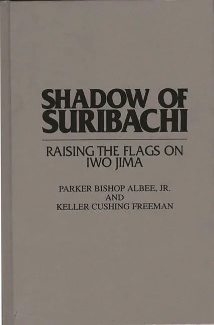 Shadow of Suribachi: Raising the Flags on Iwo Jima - stevensbooks
