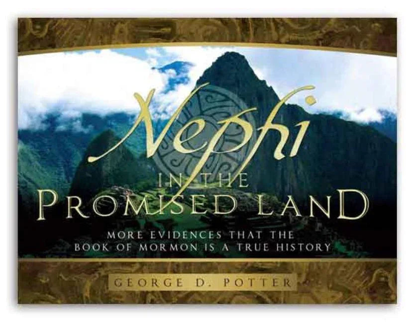 Nephi in the Promised Land: More Evidences That the Book of Mormon Is a True History - stevensbooks