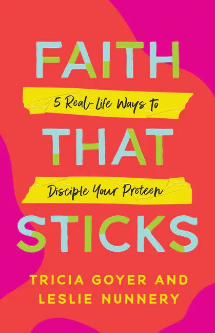 Faith That Sticks: 5 Real-Life Ways to Disciple Your Preteen - stevensbooks