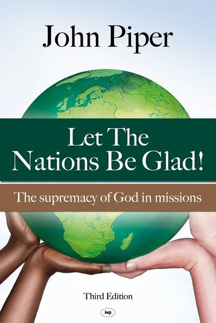 Let the Nations Be Glad: The Supremacy of God in Missions - stevensbooks