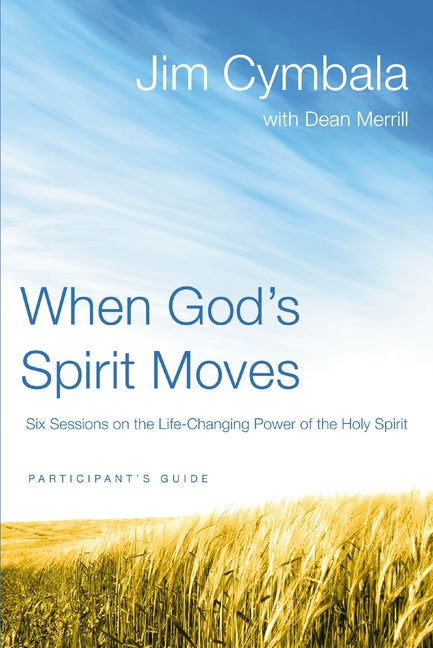 When God's Spirit Moves Bible Study Participant's Guide: Six Sessions on the Life-Changing Power of the Holy Spirit (Participant's Guide) - Ingram