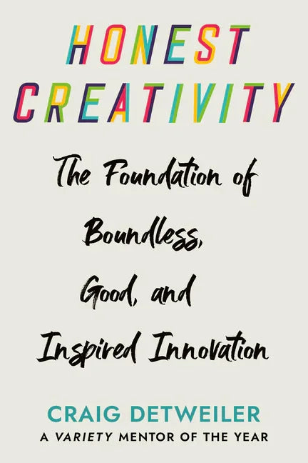 Honest Creativity: The Foundations of Boundless, Good, and Inspired Innovation - stevensbooks