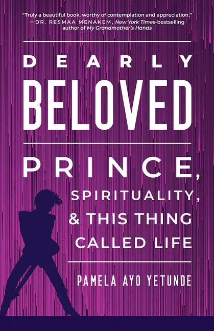 Dearly Beloved: Prince, Spirituality, and This Thing Called Life - stevensbooks