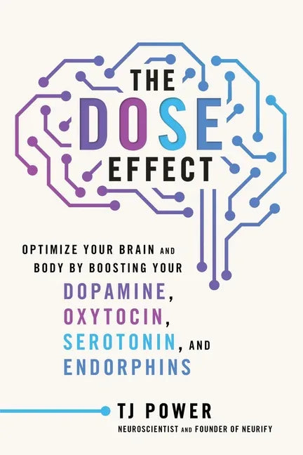 Dose Effect: Optimize Your Brain and Body by Boosting Your Dopamine, Oxytocin, Serotonin, and Endorphins - stevensbooks