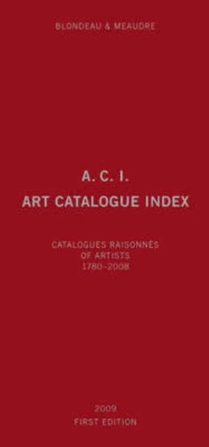 A.C.I., Art Catalogue Index: Catalogues Raisonnés of Artists 1780-2008 - stevensbooks