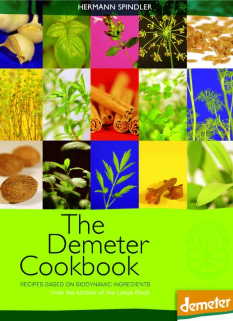 Demeter Cookbook: Recipes Based on Biodynamic Ingredients from the Kitchen of the Lukas Klinik - stevensbooks