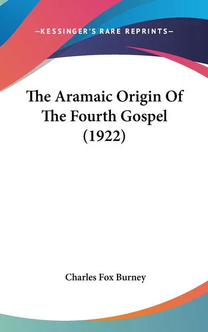Aramaic Origin Of The Fourth Gospel (1922) - stevensbooks