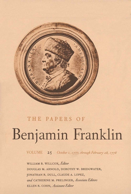 Papers of Benjamin Franklin, Vol. 25: Volume 25: October 1, 1777, Through February 28, 1778 - Ingram
