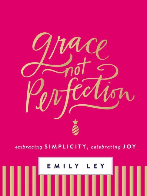 Grace, Not Perfection: Embracing Simplicity, Celebrating Joy (Tools and Strategies to Help You Simplify Your Space, Your Time, and Your Mind So You Ca - stevensbooks