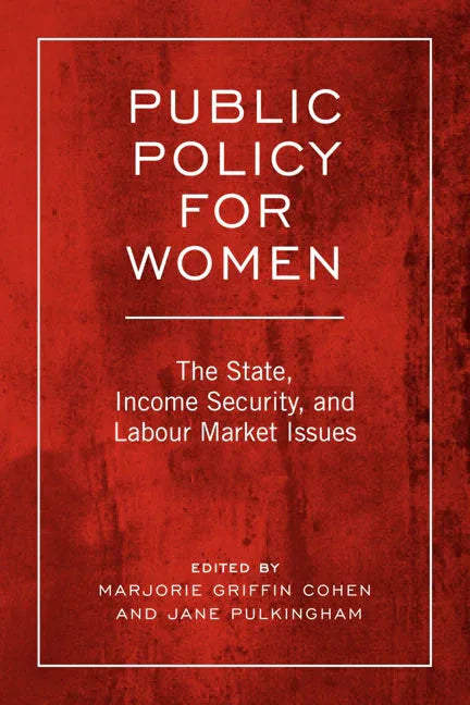 Public Policy for Women: The State, Income Security, and Labour Market Issues - stevensbooks