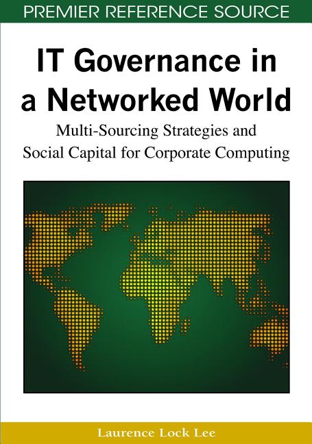 IT Governance in a Networked World: Multi-Sourcing Strategies and Social Capital for Corporate Computing - Ingram