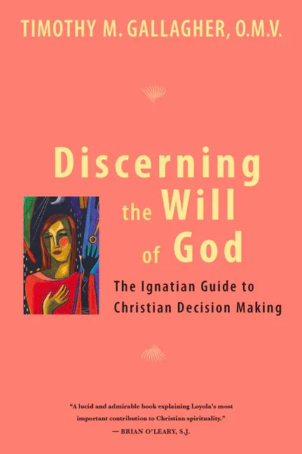 Discerning the Will of God: An Ignatian Guide to Christian Decision Making - stevensbooks