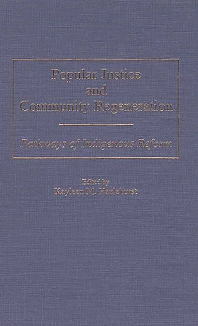 Popular Justice and Community Regeneration: Pathways of Indigenous Reform - stevensbooks